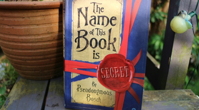 Book Review: The Name of This Book is Secret by Pseudonymous Bosch
